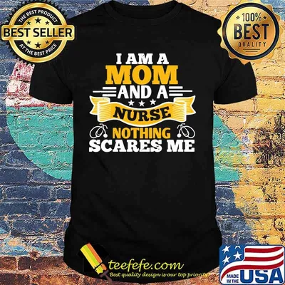 I am a mom and a nurse nothing scares me stars shirt