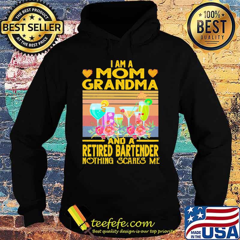 I am a mom grandma and a retired bartender nothing scares me vintage retro s Hoodie I am a mom grandma and a retired bartender nothing scares me vintage retro s Hoodie