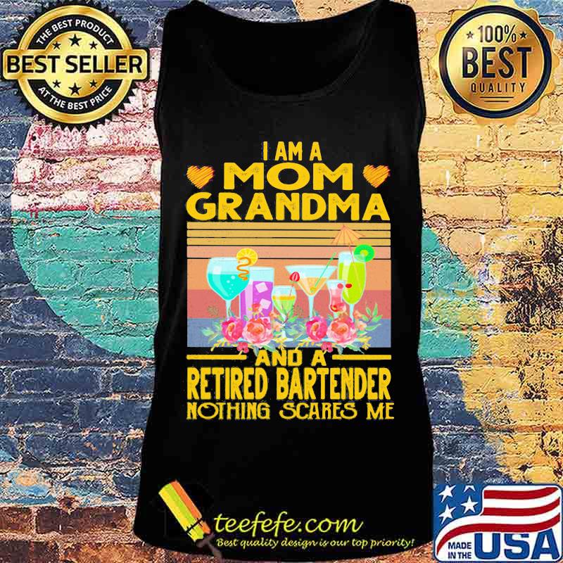 I am a mom grandma and a retired bartender nothing scares me vintage retro s Tank top I am a mom grandma and a retired bartender nothing scares me vintage retro s Tank top