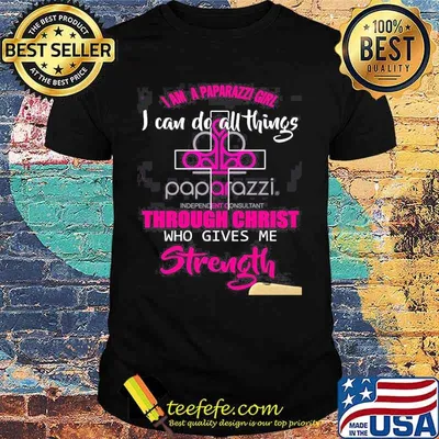 I am a paparazzi girl i can do all things through christ who gives me strength shirt