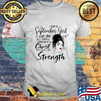 I am a september girl i can do all things through christ who gives me strength butterflies shirt