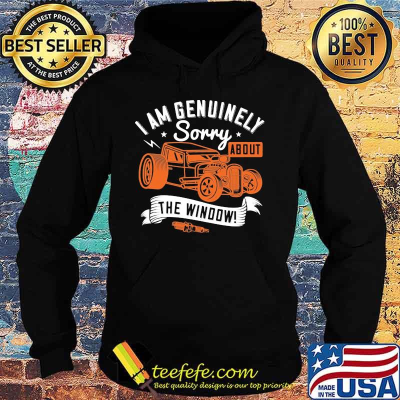 I am genuinely sorry about the window s Hoodie I am genuinely sorry about the window s Hoodie
