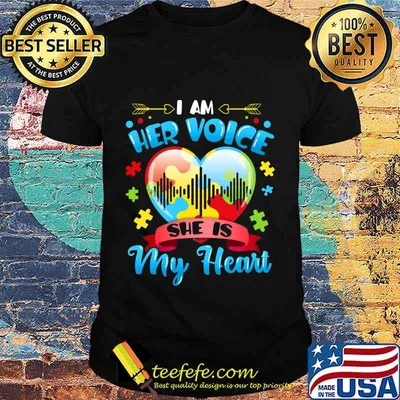 I am her voice she is my heart autism shirt