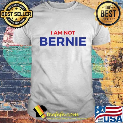 I am not bernie shirt