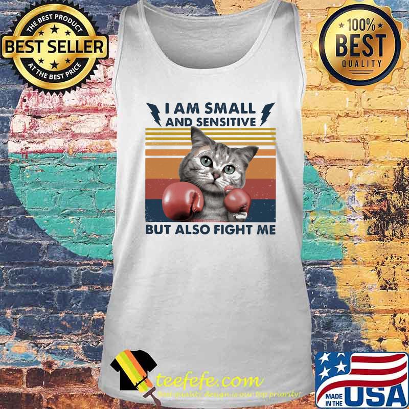 I AM SMALL AND SENSITIVE BUT ALSO FIGHT ME CAT BOXING VINTAGE RETRO SHIRT Tank top I AM SMALL AND SENSITIVE BUT ALSO FIGHT ME CAT BOXING VINTAGE RETRO SHIRT Tank top