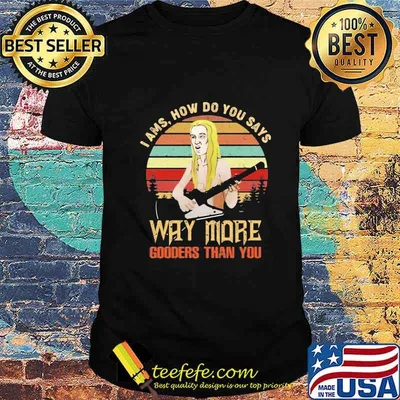 I ams how do you says way more gooders than you vintage retro shirt