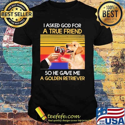 I asked god for a true friend so he sent me a golden retriever vintage retro shirt