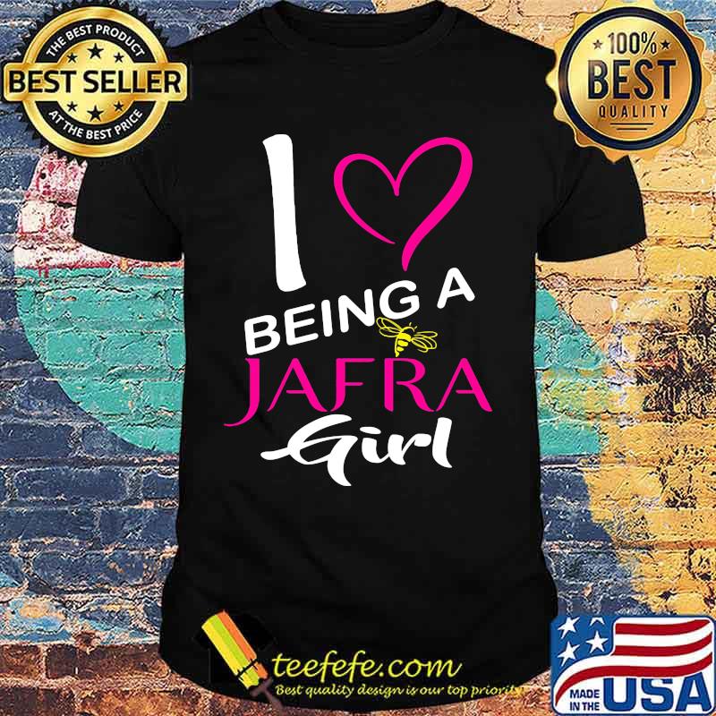 I being a jafra girl heart shirt I being a jafra girl heart shirt