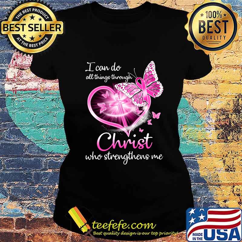 I can do all things through christ who strengthens me heart butterflies cancer awareness s Ladies tee I can do all things through christ who strengthens me heart butterflies cancer awareness s Ladies tee