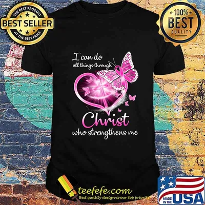 I can do all things through christ who strengthens me heart butterflies cancer awareness shirt
