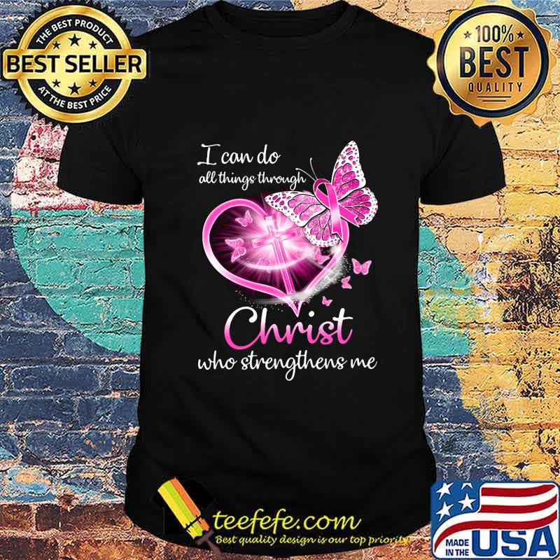 I can do all things through christ who strengthens me heart butterflies cancer awareness shirt I can do all things through christ who strengthens me heart butterflies cancer awareness shirt