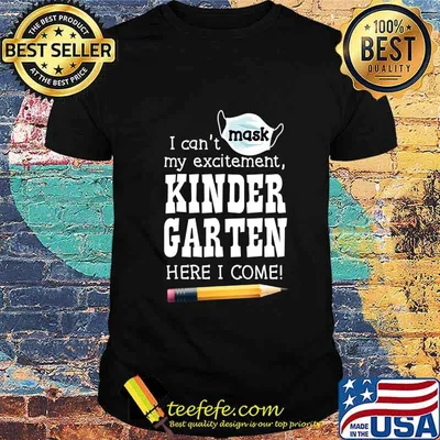I Can't Mask My Excitement Kindergarten Here I Come T-Shirt