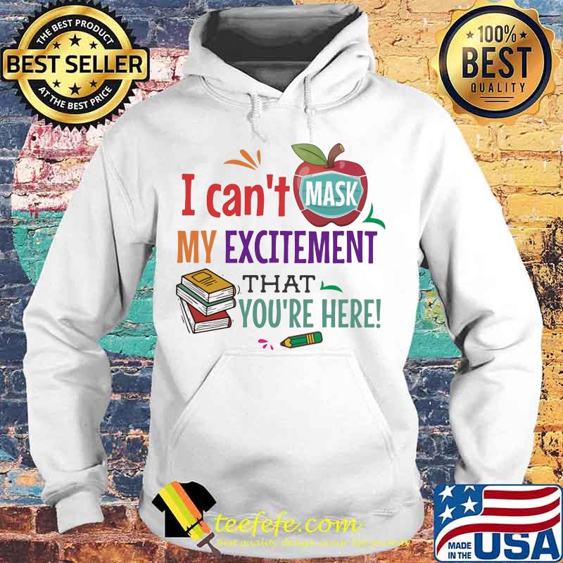 I can't mask my excitement that you're here Book and apple s Hoodie I can't mask my excitement that you're here Book and apple s Hoodie