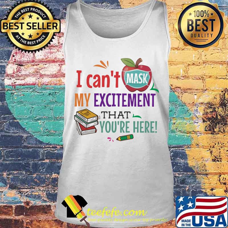 I can't mask my excitement that you're here Book and apple s Tank top I can't mask my excitement that you're here Book and apple s Tank top