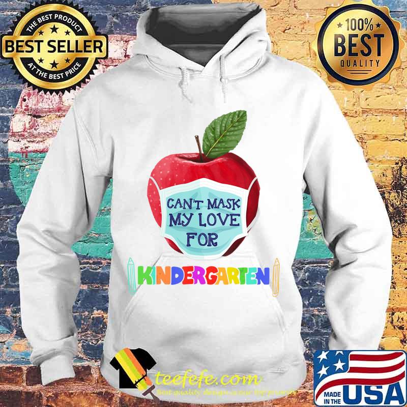 I Can't Mask The Love for My Students Kindergarten Teachers T-Shirt Hoodie I Can't Mask The Love for My Students Kindergarten Teachers T-Shirt Hoodie