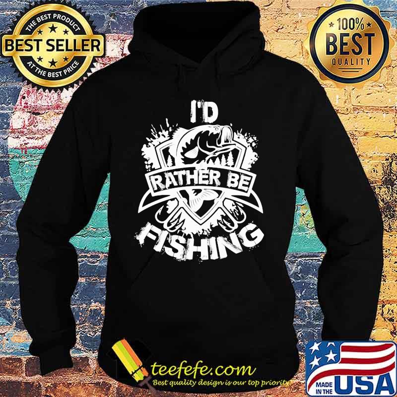 I'd rather be fishing s Hoodie I'd rather be fishing s Hoodie