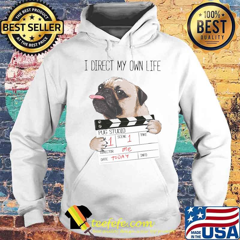 I direct my own life pug studio s Hoodie I direct my own life pug studio s Hoodie