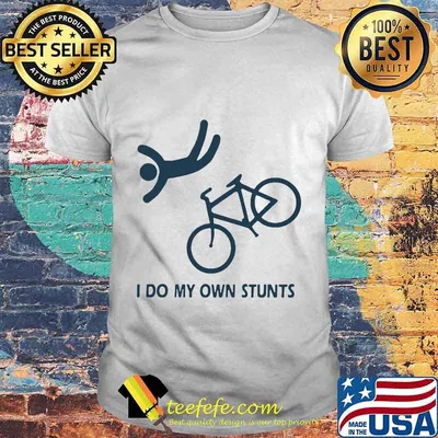 I DO MY OWN STUNTS BIKE SHIRT