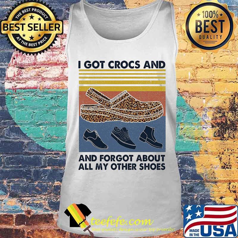 I got crocs leopard and forgot about all my other shoes vintage retro s Tank top I got crocs leopard and forgot about all my other shoes vintage retro s Tank top