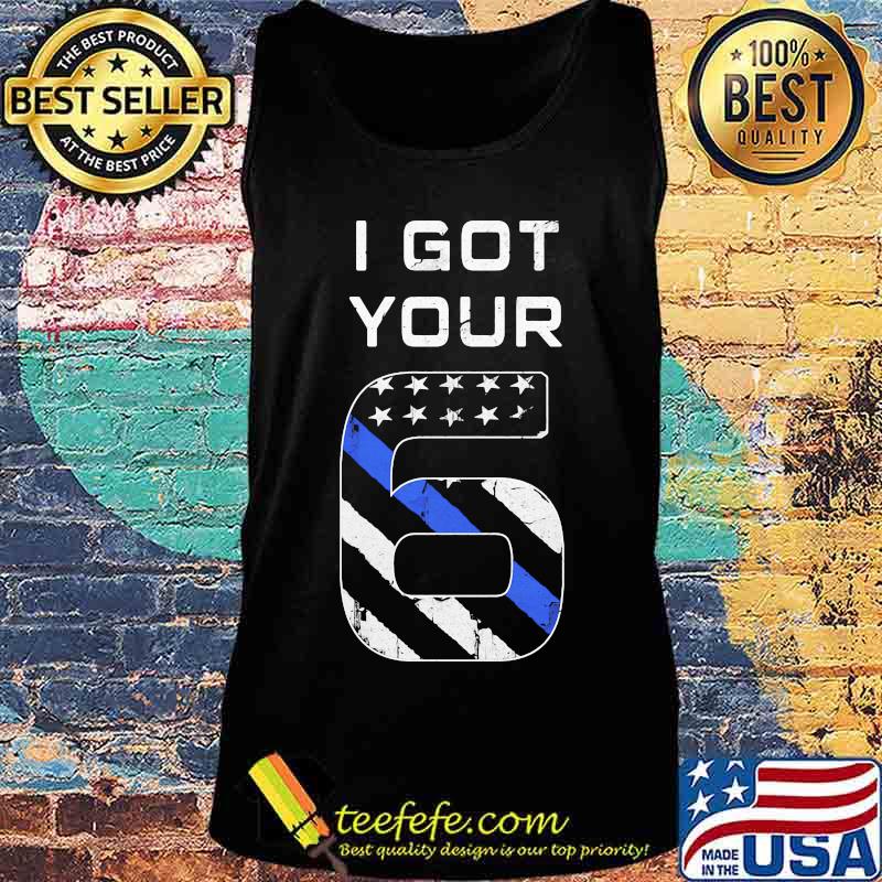 I got your 6 America s Tank top I got your 6 America s Tank top