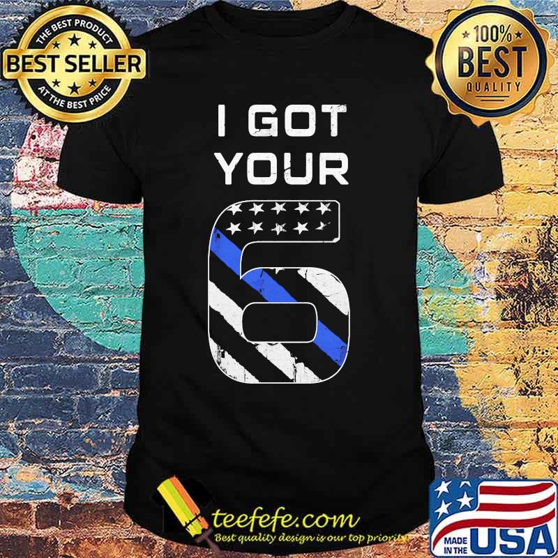 I got your 6 America shirt I got your 6 America shirt