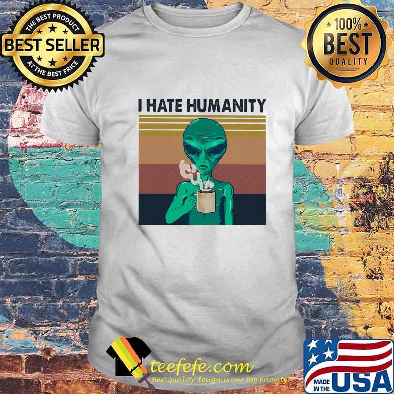 I Hate Humanity Alien UFO Vintage Retro Shirt