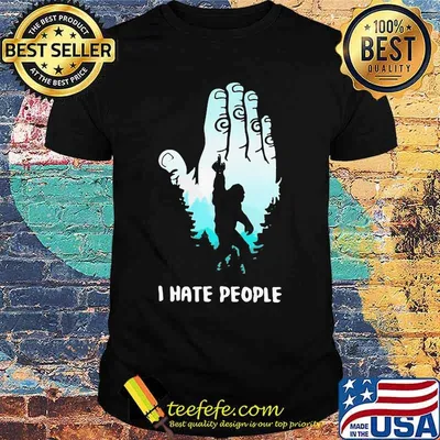 I HATE PEOPLE BIGFOOT FU_K SHIRT