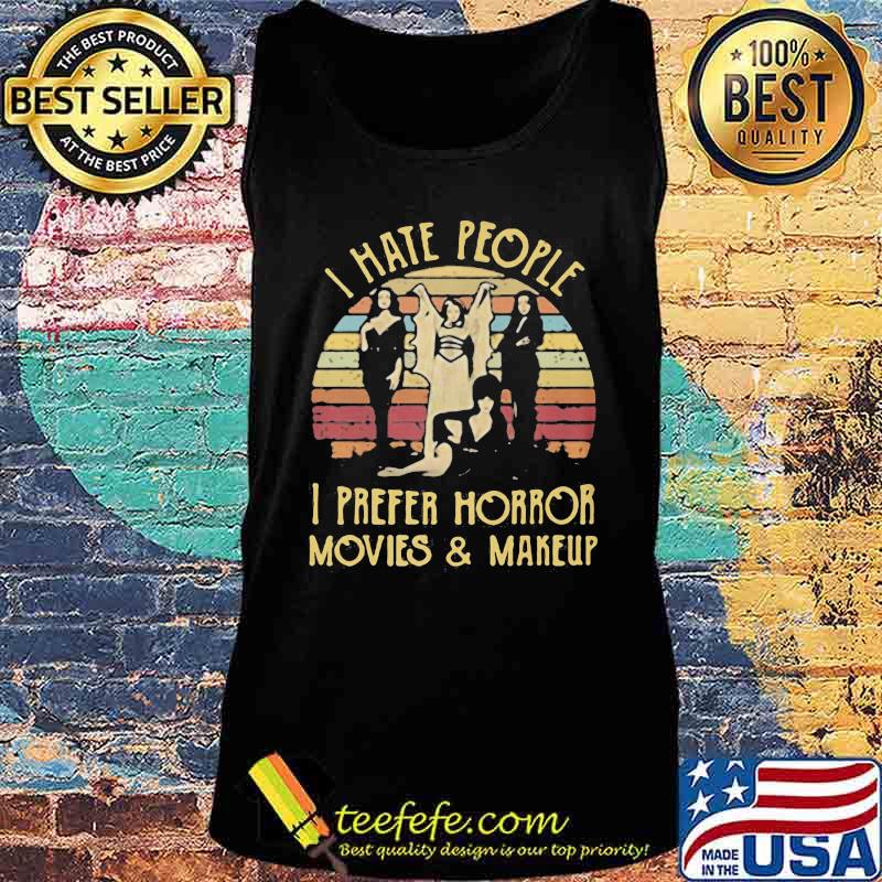 I hate people i prefer horror movies and makeup vintage retro s Tank top I hate people i prefer horror movies and makeup vintage retro s Tank top