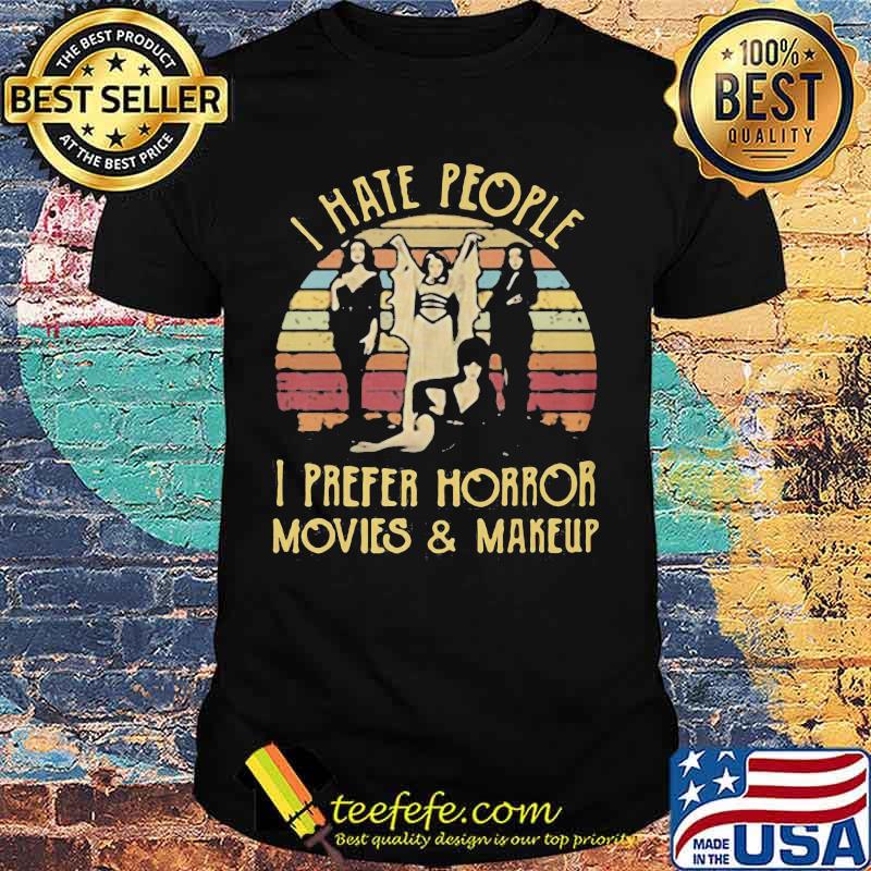 I hate people i prefer horror movies and makeup vintage retro shirt I hate people i prefer horror movies and makeup vintage retro shirt