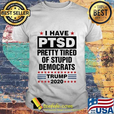 I have ptsd pretty tired of stupid democrats trump 2020 black shirt