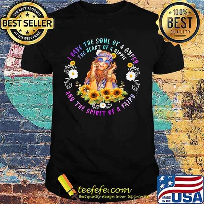 I Have The Soul Of A Gypsy The Heart Of A Hippie And The Spirit Of A Fairy Sunflowers Shirt