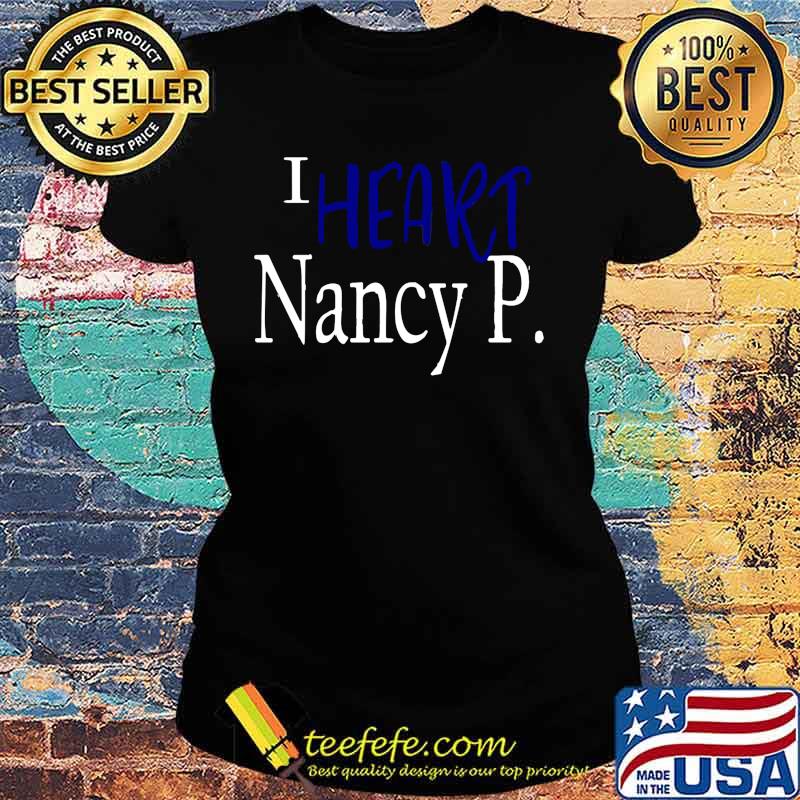 I heart nancy pelosi s Ladies tee I heart nancy pelosi s Ladies tee