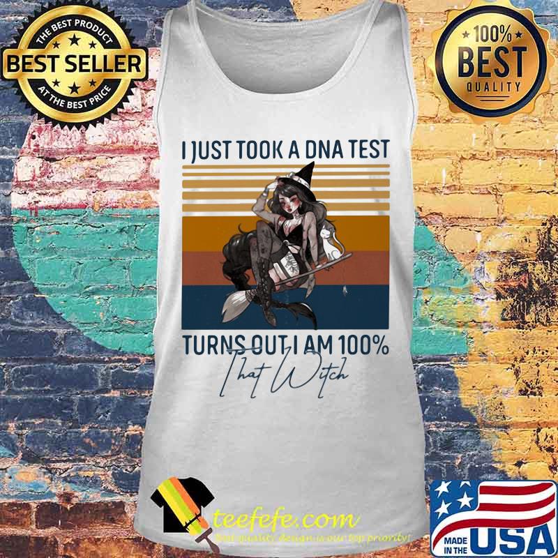 I just took a DNA test turns out I am 100% That Witch Vintage retro s Tank top I just took a DNA test turns out I am 100% That Witch Vintage retro s Tank top