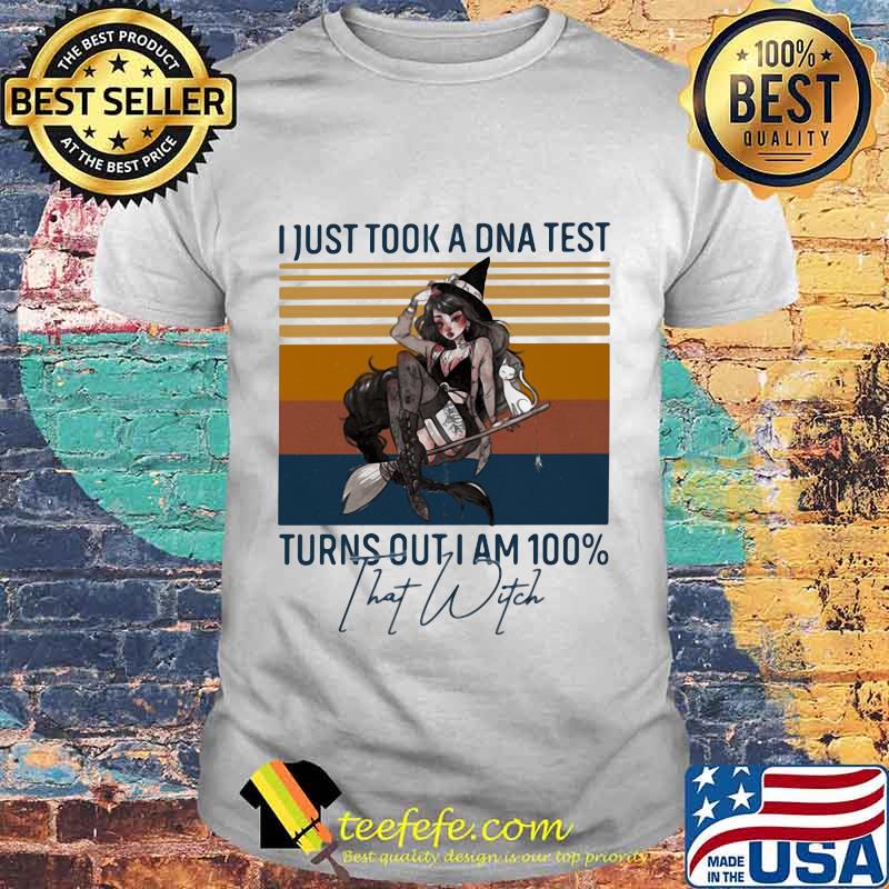 I just took a DNA test turns out I am 100% That Witch Vintage retro shirt I just took a DNA test turns out I am 100% That Witch Vintage retro shirt