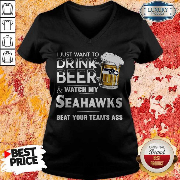 i-just-want-to-drink-beer-and-watch-my-seahawks-beat-your-teams-ass-v-neck-600x600-1.jpg