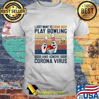 I just want to drink beer play bowling and ignore corona virus vintage retro shirt