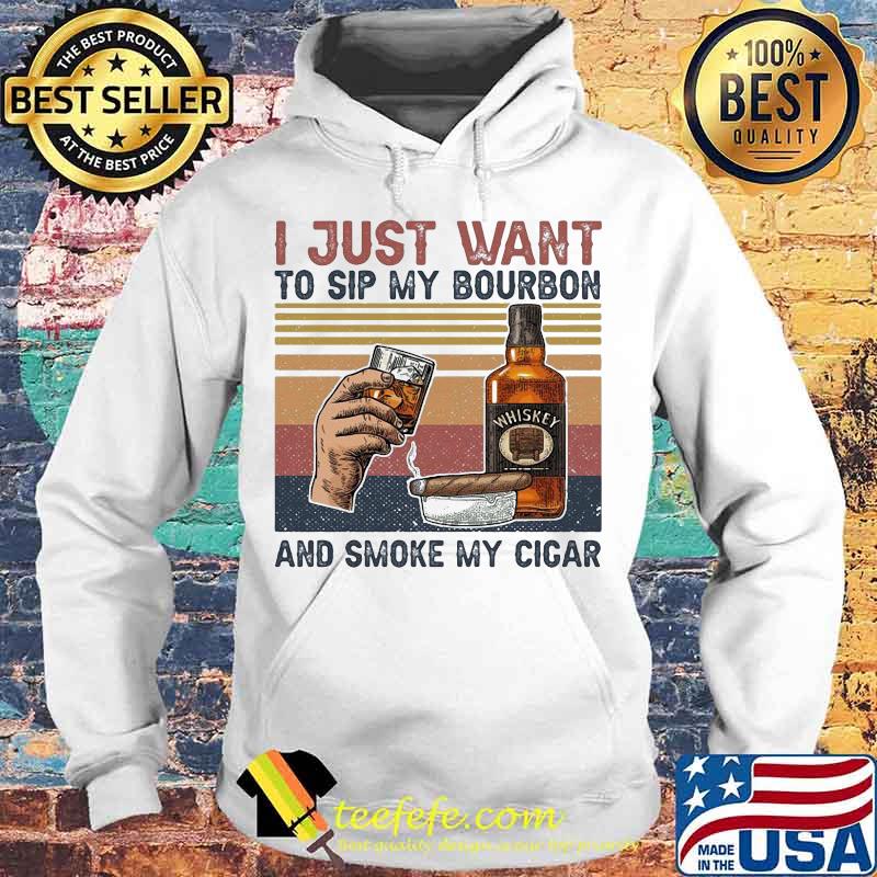I just want to sip my bourbon and smoke my cigar vintage retro s Hoodie I just want to sip my bourbon and smoke my cigar vintage retro s Hoodie