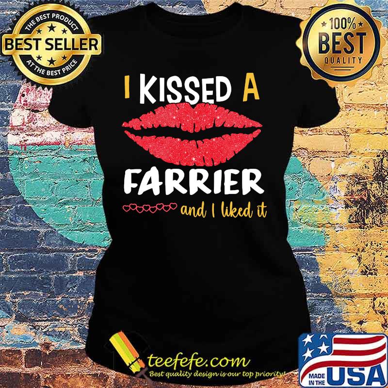I Kissed A Farrier And I Liked It Shirt Ladies tee I Kissed A Farrier And I Liked It Shirt Ladies tee