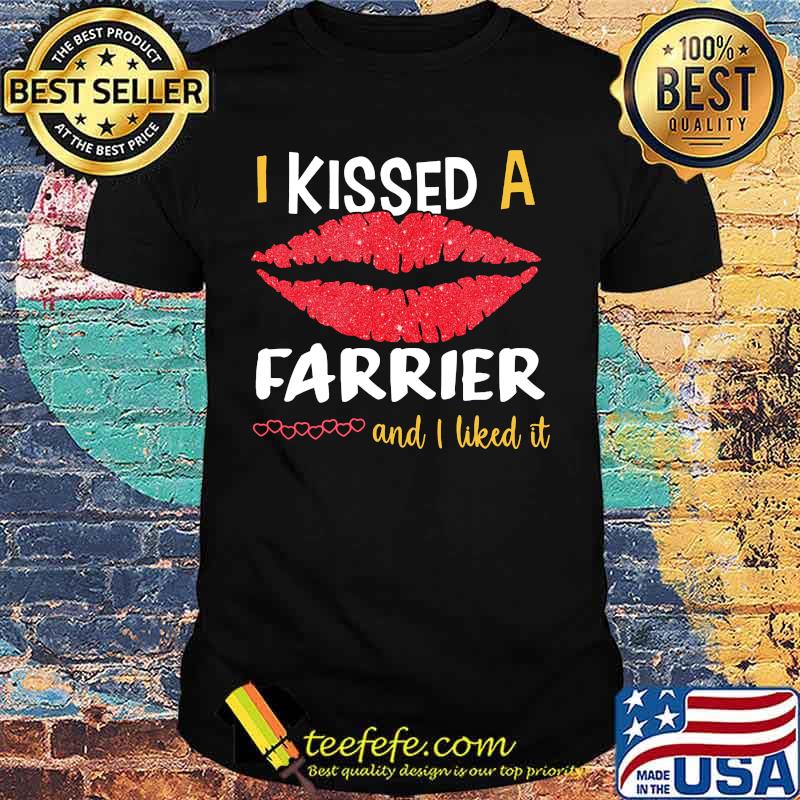 I Kissed A Farrier And I Liked It Shirt I Kissed A Farrier And I Liked It Shirt