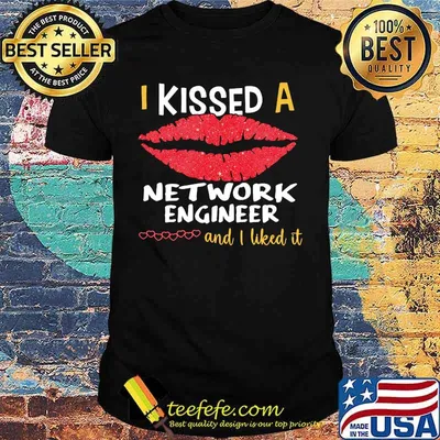 I Kissed A Network Engineer And I Liked It Shirt
