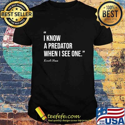 I know a predator when i see one kamala harris shirt