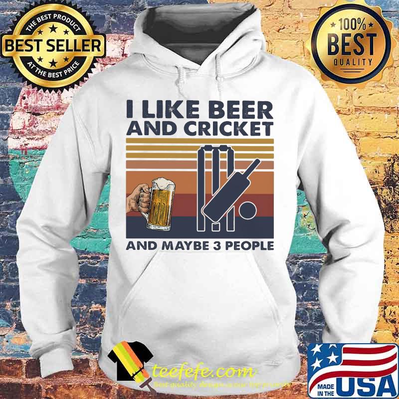 I like beer and cricket and maybe 3 people vintage retro s Hoodie I like beer and cricket and maybe 3 people vintage retro s Hoodie