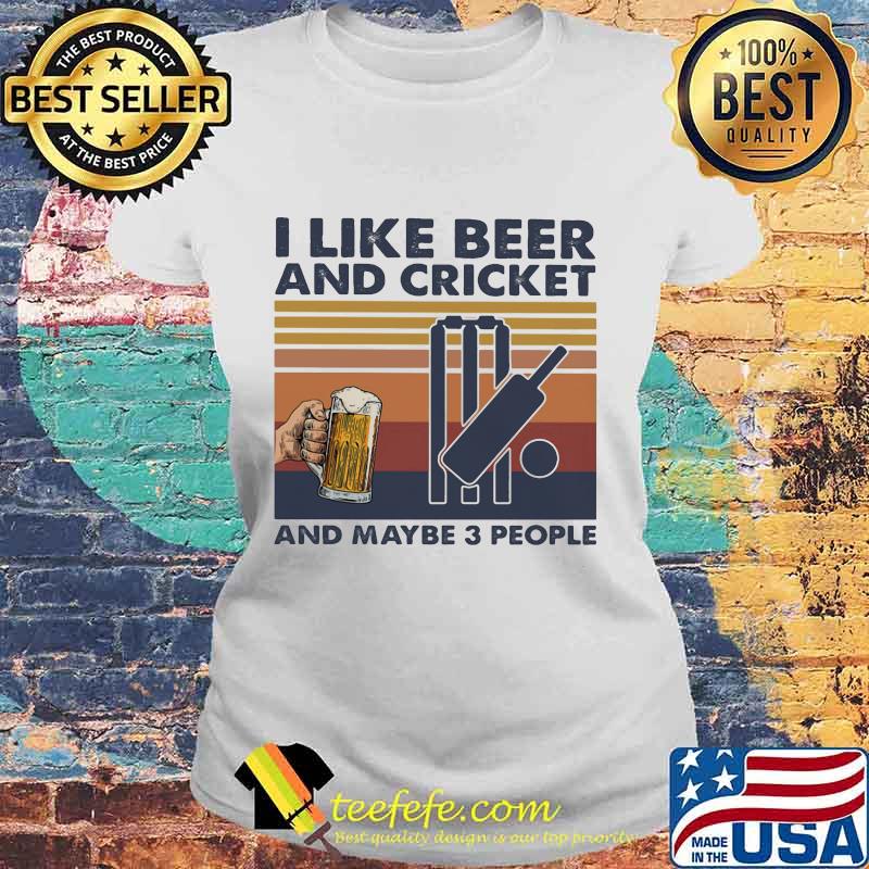I like beer and cricket and maybe 3 people vintage retro s Laides tee I like beer and cricket and maybe 3 people vintage retro s Laides tee