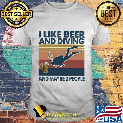 I like beer and diving and maybe 3 people Vintage retro shirt