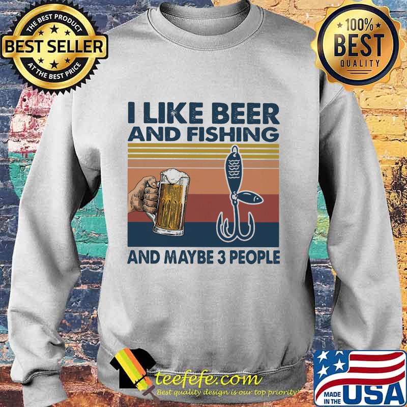 I like beer and fishing and maybe 3 people Vintage retro s Sweater I like beer and fishing and maybe 3 people Vintage retro s Sweater