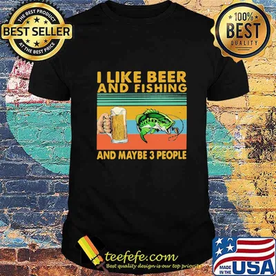 I like beer and fishing and maybe 3 people vintage retro white shirt