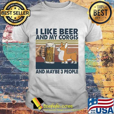 I like beer and my corgis and maybe 3 people vintage retro shirt