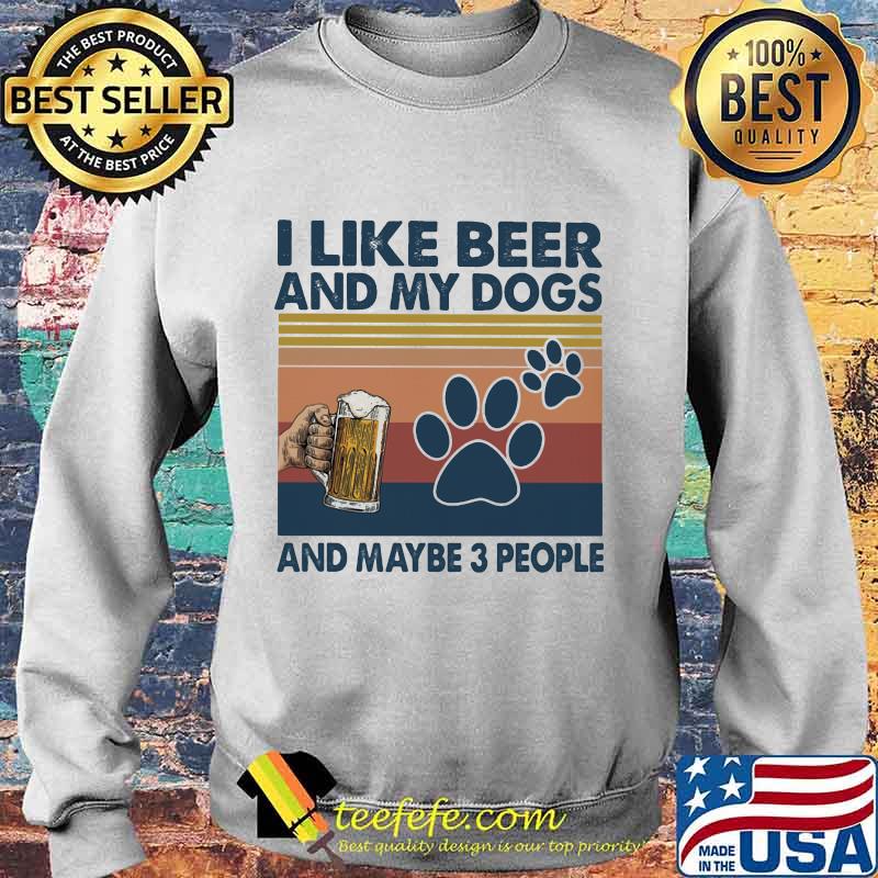 I like beer and my dogs and maybe 3 people Vintage retro s Sweater I like beer and my dogs and maybe 3 people Vintage retro s Sweater
