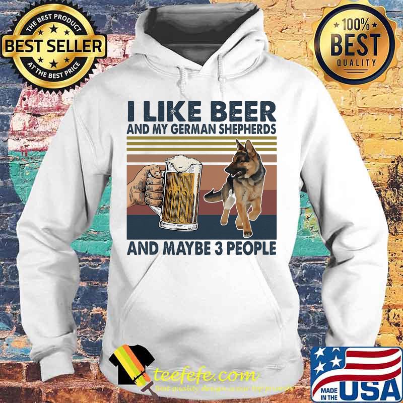 I like beer and my german shepherds and maybe 3 people vintage retro s Hoodie I like beer and my german shepherds and maybe 3 people vintage retro s Hoodie
