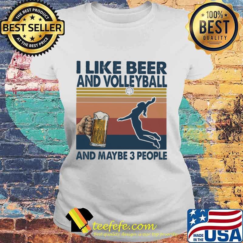 I like beer and volleyball and maybe 3 people Vintage retro s Laides tee I like beer and volleyball and maybe 3 people Vintage retro s Laides tee